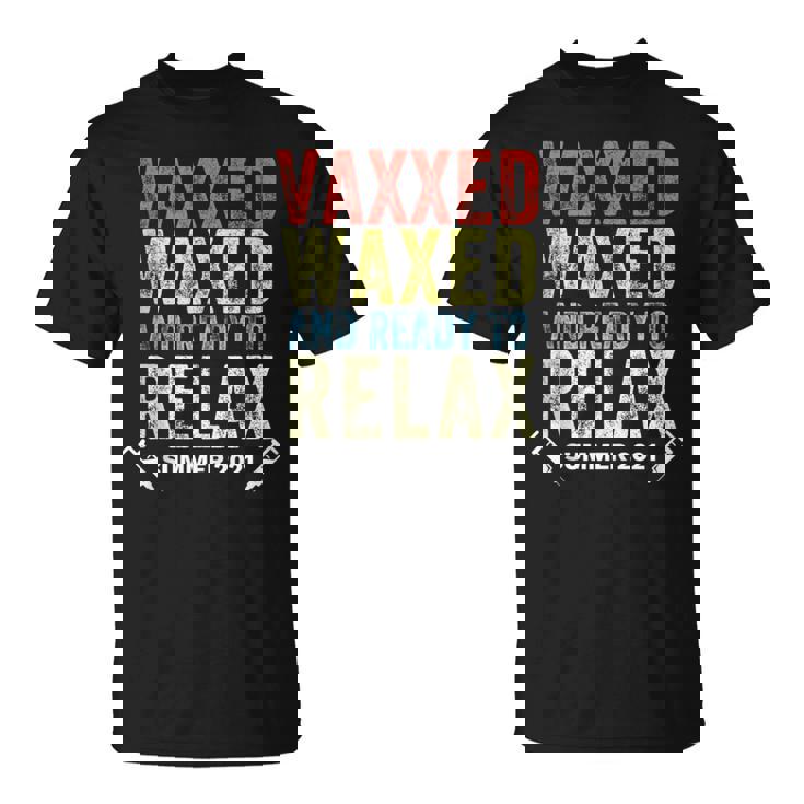 Vaxxedandwaxed Vaxxed And Waxed Ready To Relax Vaxed T-Shirt