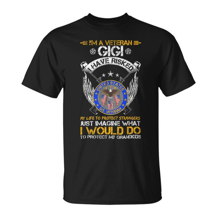 Veteran Vets Im A Veteran Gigi I Would Do To Protect My Grandkids Veterans Unisex T-Shirt