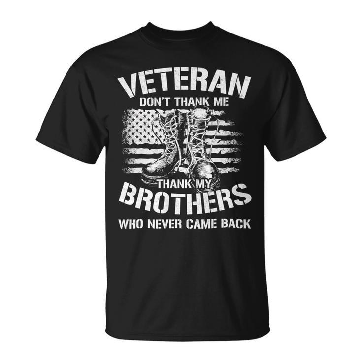 Veteran Vets Thank My Brothers Who Never Came Back 195 Veterans Unisex T-Shirt