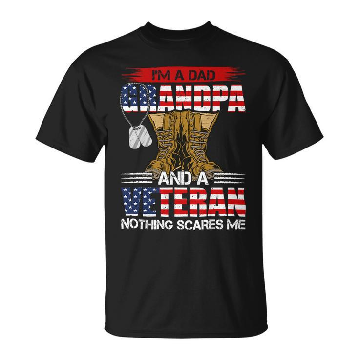 Veteran Vets Us Flag I´M Dad Grandpa And A Veteran Nothing Scares Me 106 Veterans Unisex T-Shirt