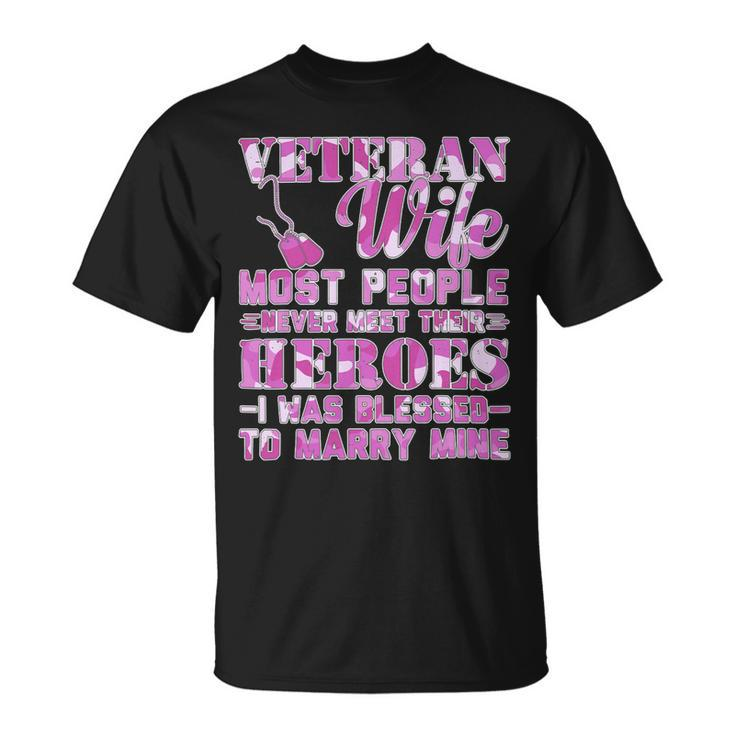 Veteran Vets US Veteran Most People Never Met Their Heroes Veteran Wife Veterans Unisex T-Shirt