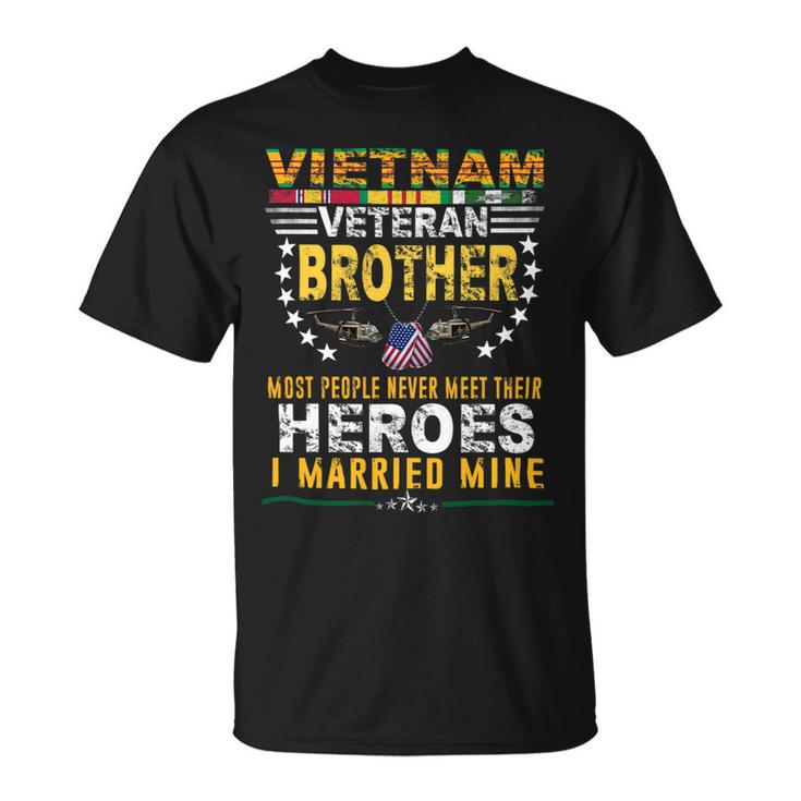 Veteran Vets Vietnam Veteran Brother Most People Never Meet Their Heroes Veterans Unisex T-Shirt