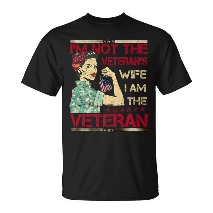 Veteran Vets Womens Im Not The Veterans Wife I Am The Veterans Day Veterans Unisex T-Shirt