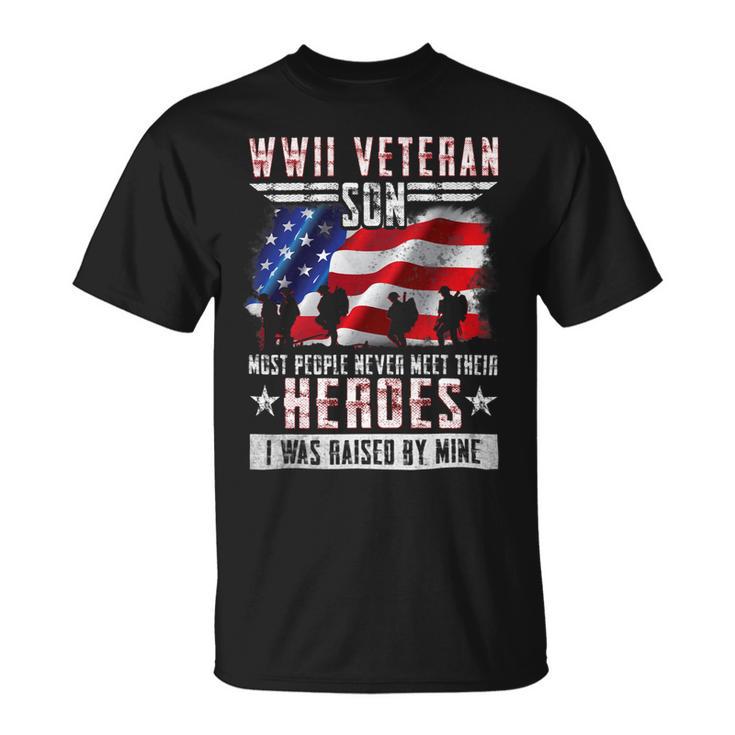 Veteran Vets Wwii Veteran Son Most People Never Meet Their Heroes 2 8 Veterans Unisex T-Shirt