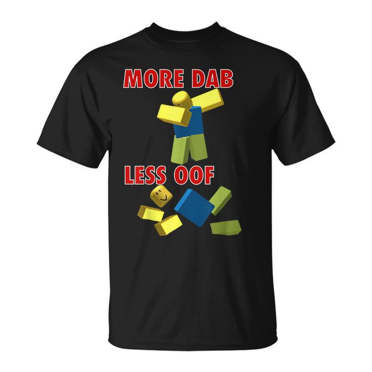 Video Gamer Less Oof More Dab For Noob Or Pro Gaming T-shirt