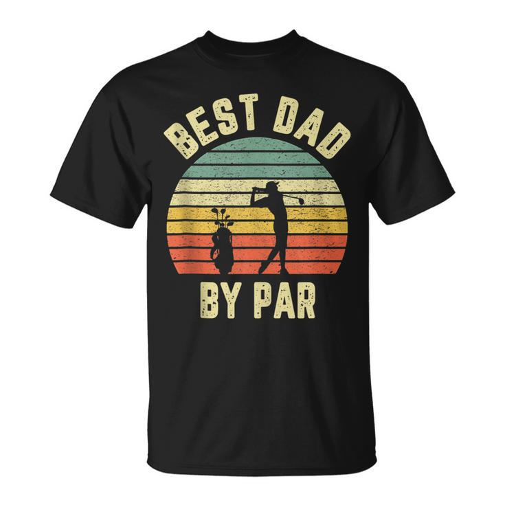Vintage Best Dad By Par  Fathers Day Golfing Unisex T-Shirt
