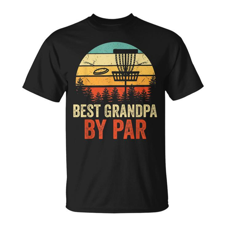 Vintage Best Grandpa By Par Disc Golf Gift Men Fathers Day  Gift For Mens Unisex T-Shirt
