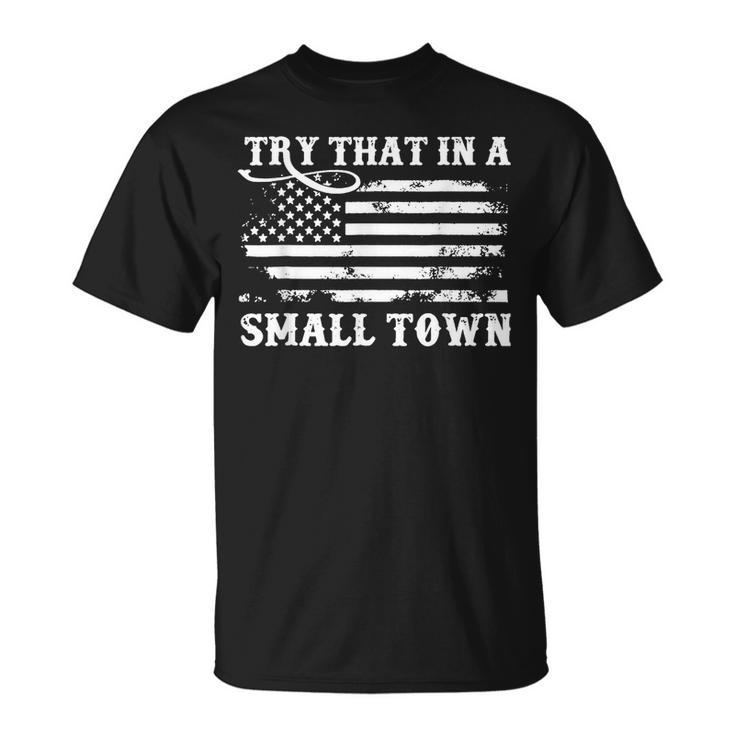 Vintage Dont Try That In My Town American Flag  Unisex T-Shirt