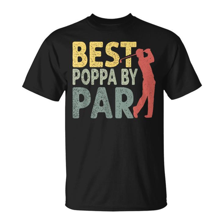 Vintage Fathers Day Best Poppa By Par Golf Gifts For Dad  Unisex T-Shirt