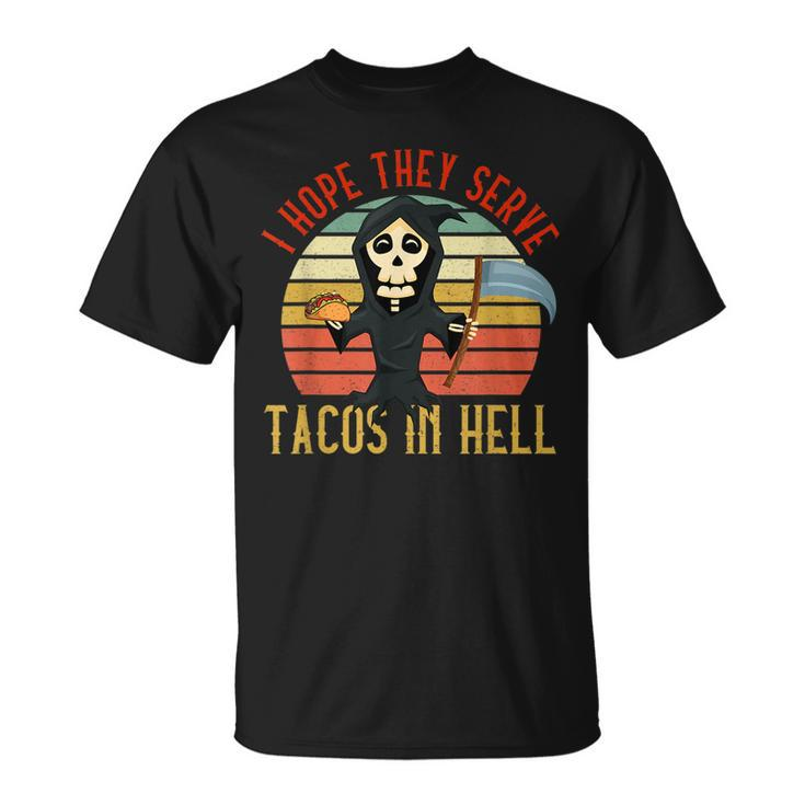Vintage I Hope They Serve Tacos In Hell Halloween Costume Tacos Funny Gifts Unisex T-Shirt