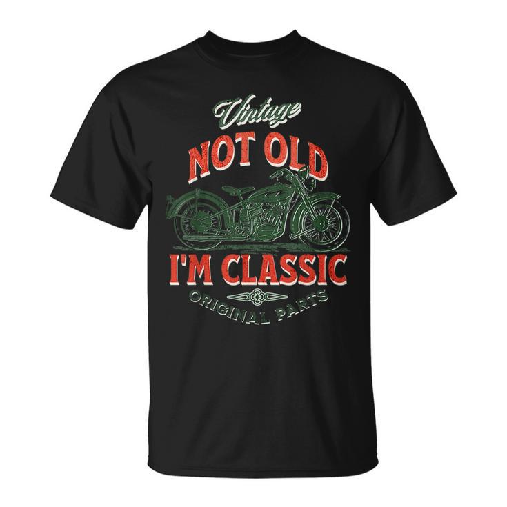 Vintage Motorcycle Dad Granddad Im Not Old I’M Classic  Unisex T-Shirt