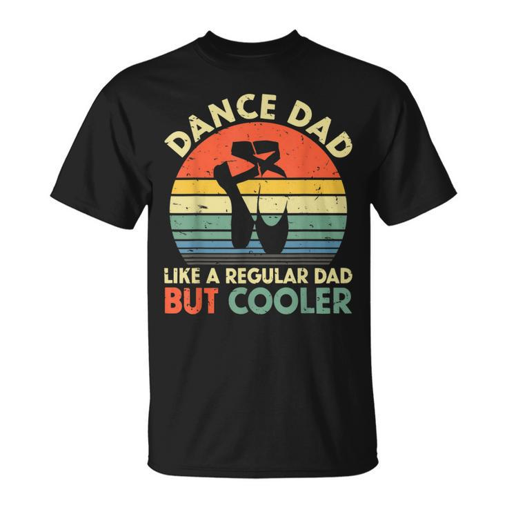 Vintage Retro Dance Dad Like A Regular Dad But Cooler Daddy  Gift For Mens Unisex T-Shirt