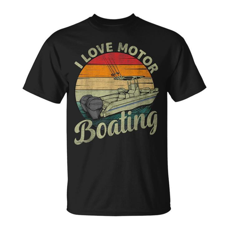 Vintage Retro I Love Motor Boating Funny Boater Boating Funny Gifts Unisex T-Shirt