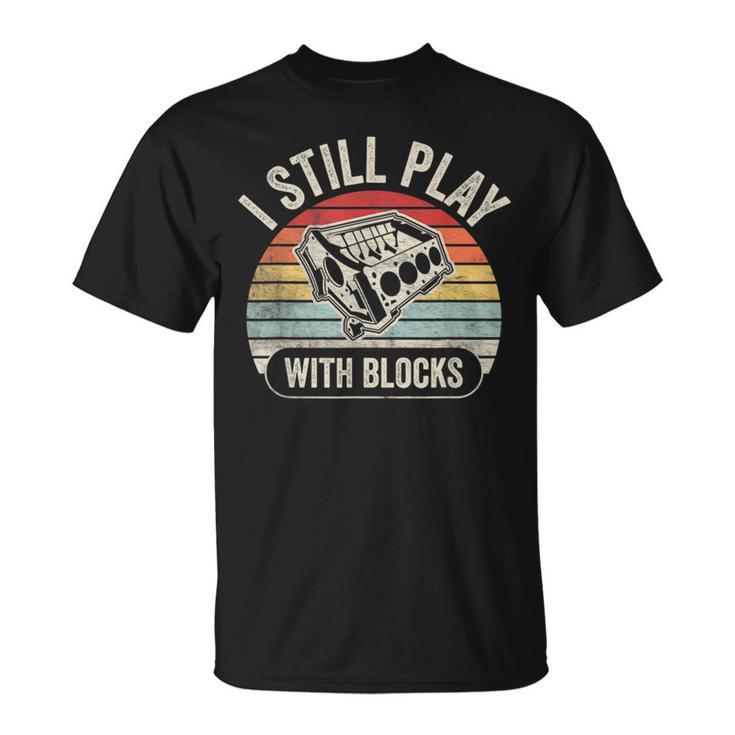 Vintage Retro I Still Play With Blocks Racing Maintenance  Unisex T-Shirt