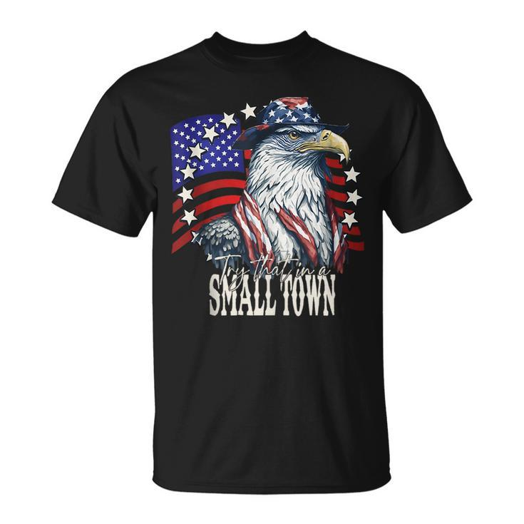 Vintage Retro Try That In My Town Eagle American Flag T-Shirt