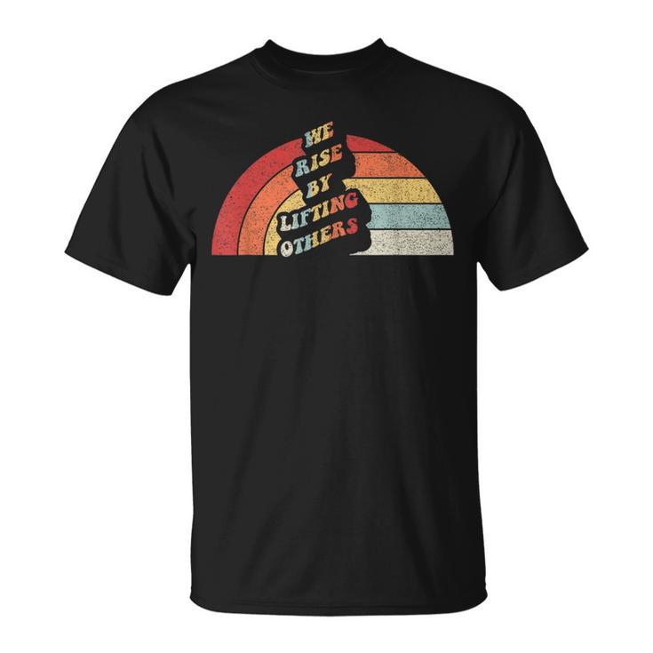 Vintage Retro We Rise By Lifting Others Motivational Quotes  Unisex T-Shirt