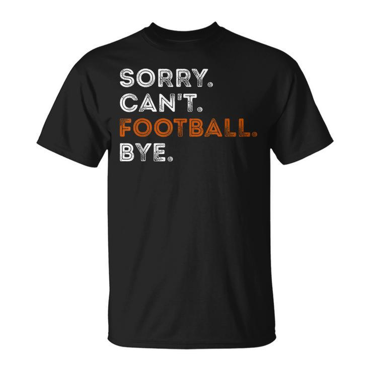 Vintage Sorry Can't Football Bye Fan Football Player T-Shirt