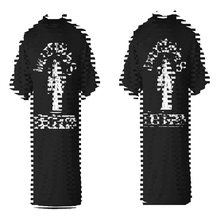 Vintage Witches Be Crazy Funny Halloween Halloween Funny Gifts Unisex T-Shirt