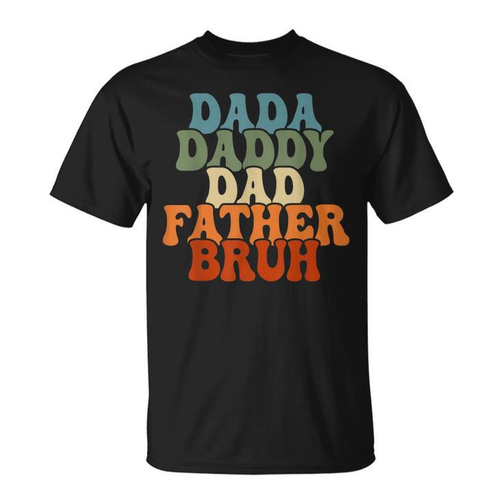 Vintageretro Fathers Day Outfit Dada Daddy Dad Father Bruh Unisex T-Shirt