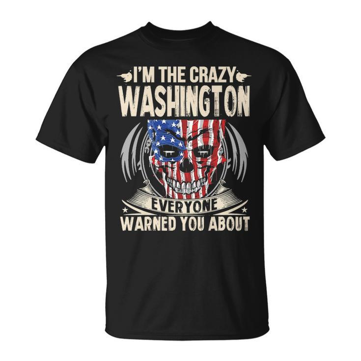 Washington Name Gift Im The Crazy Washington Unisex T-Shirt