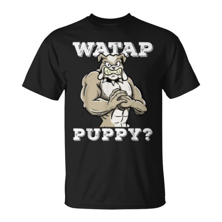 Watap Puppy Motivational Dog Pun Workout Sassy Bulldog Gift  Unisex T-Shirt