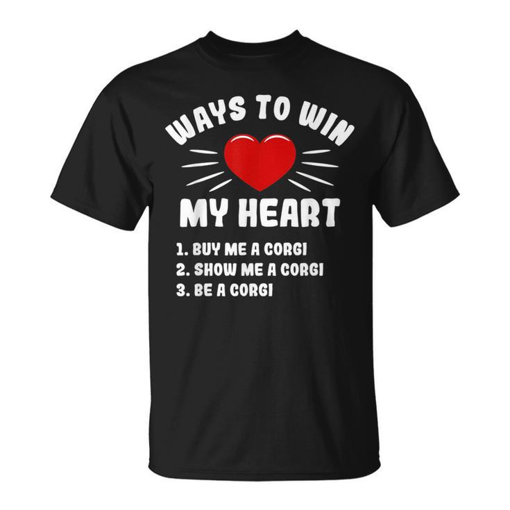 Ways To Win My Heart Corgi Funny Animal Meme Humor  Unisex T-Shirt