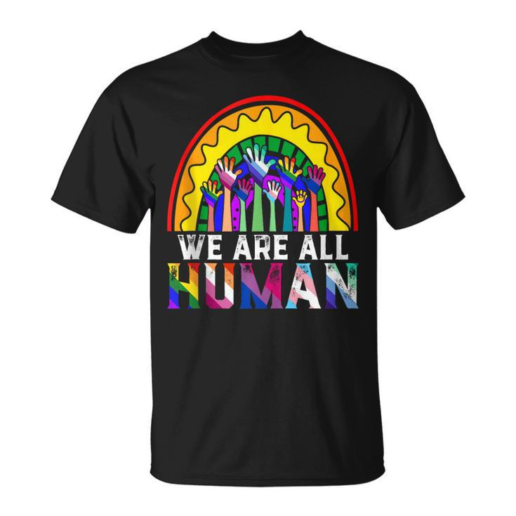 We Are All Human Lgbt Flag Gay Pride Month Transgender Lgbtq  Unisex T-Shirt