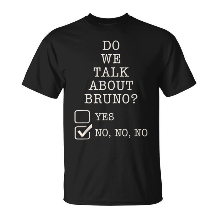 We Don’T Talk About Bruno… Do We Gift Lover Unisex T-Shirt