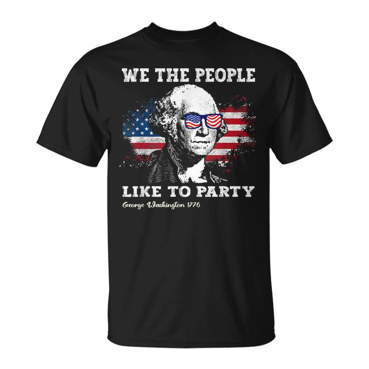 We The People Like To Party George Washington 4Th Of July Unisex T-Shirt