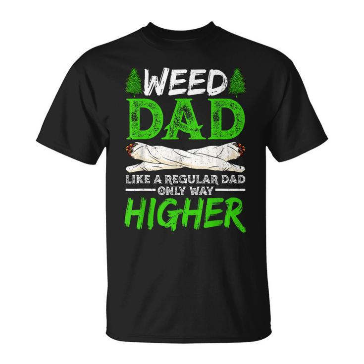 Weed Dad Like A Regular Dad Only Way Higher Marijuana Daddy  Gift For Women Unisex T-Shirt
