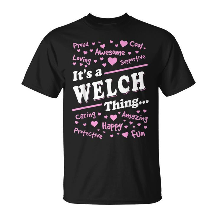 Welch Surname Last Name Family Its A Welch Thing Funny Last Name Designs Funny Gifts Unisex T-Shirt