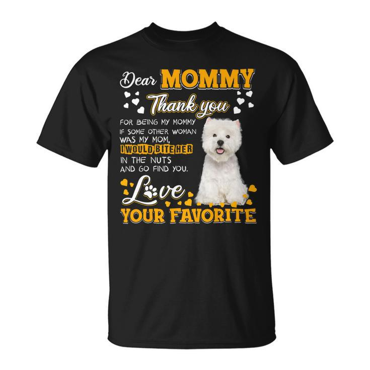 Westie Dear Mommy Thank You For Being My Mommy 1 Unisex T-Shirt