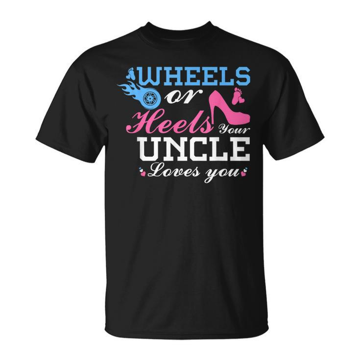 Wheels Or Heels Uncle Loves You Gender Reveal Party  Unisex T-Shirt