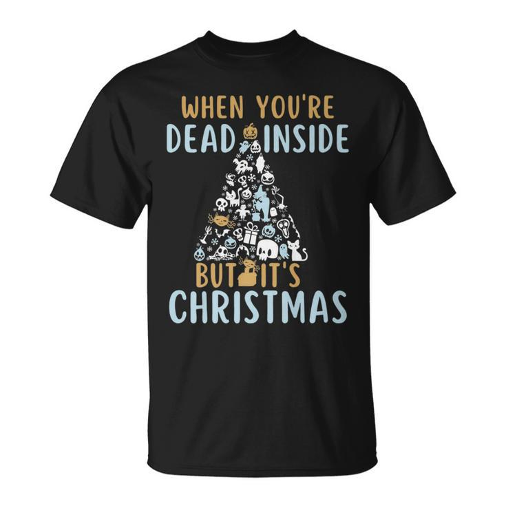 When Youre Dead Inside But Its The Holiday Season   Unisex T-Shirt