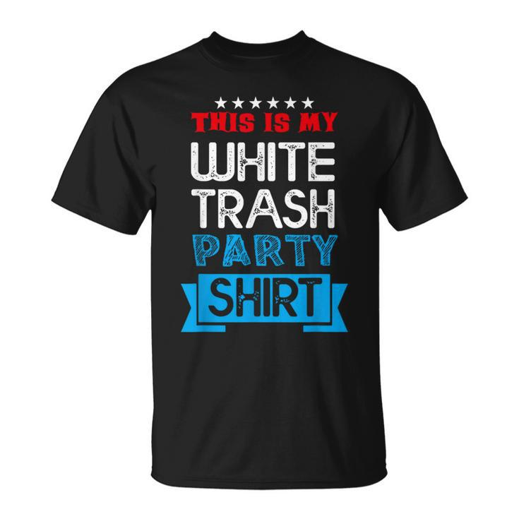 This Is My White Trash Party Quotes Sayings Humor Joke T-Shirt