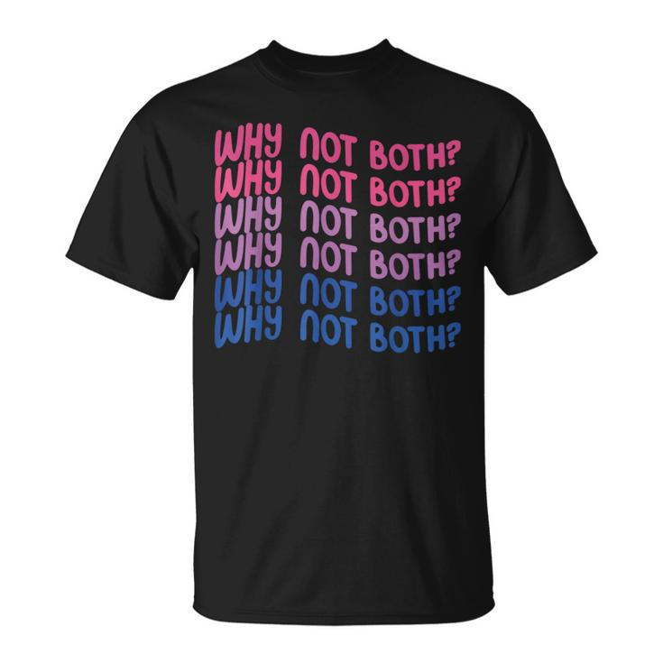 Why Not Both Bi Pride  Unisex T-Shirt