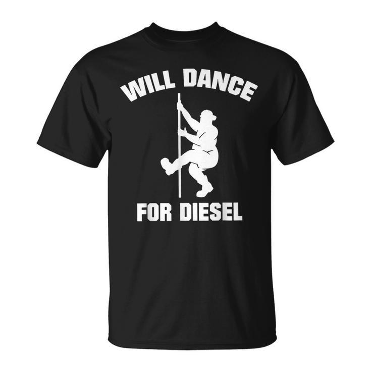 Will Dance For Diesel Fat Guy Fat Man Pole Dance T-Shirt