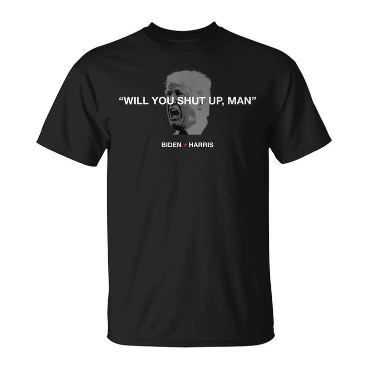 Will You Shut Up Man Joe Biden Debates 2020 Quote T-Shirt