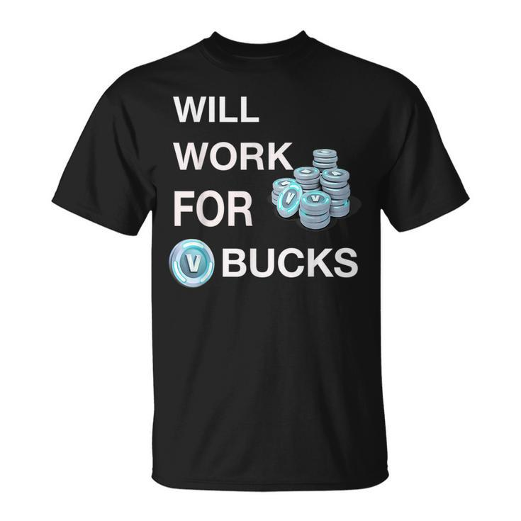 Will Work For Vbucks  Gamer Youth  Funny Gamer Unisex T-Shirt