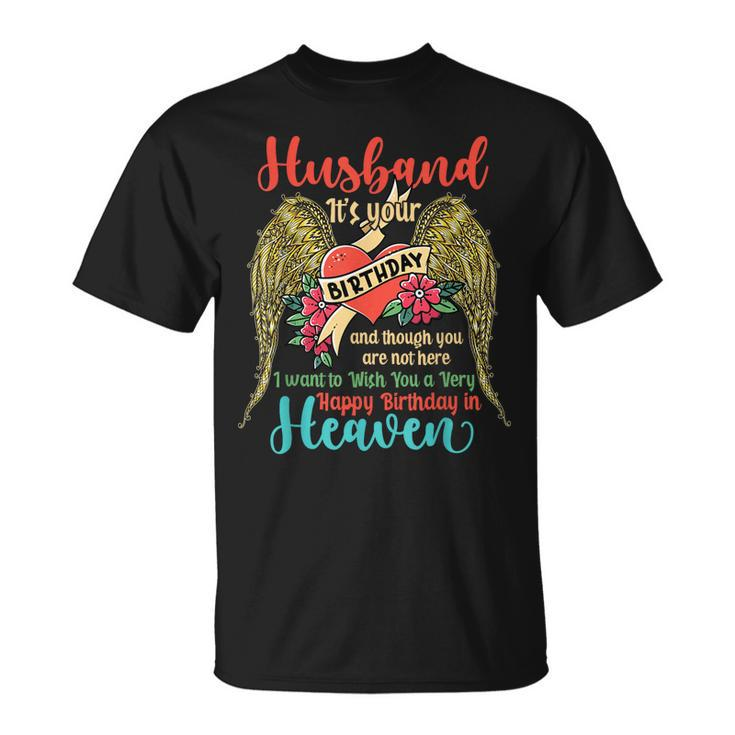 Wish A Very Happy Birthday Husband In Heaven Memorial Family  Unisex T-Shirt