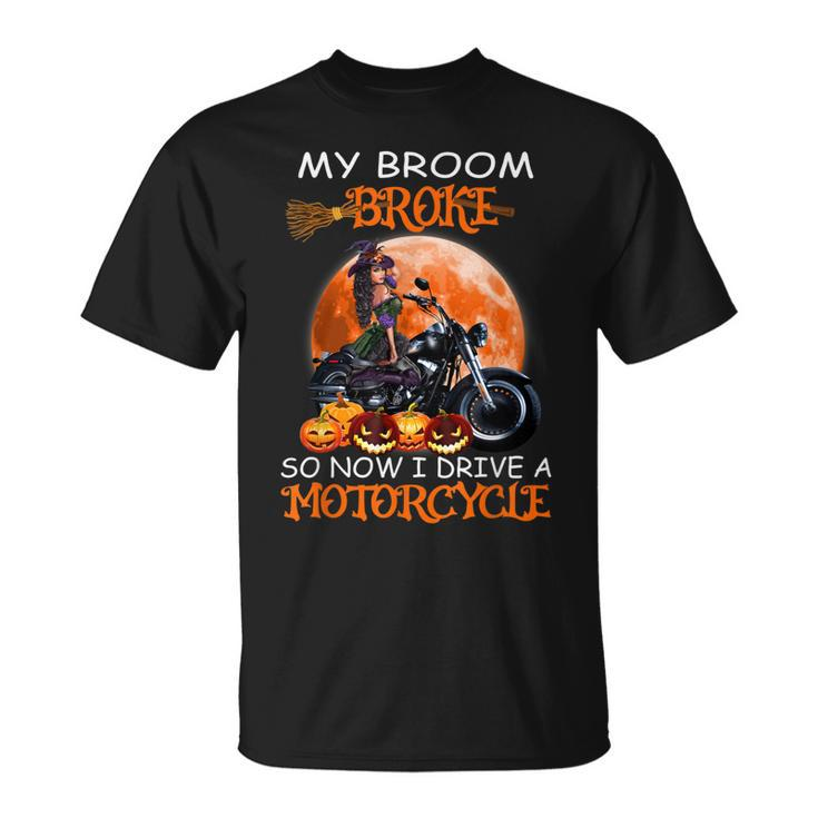 Witch My Broom Broke So Now I Drive A Motorcycles Halloween Unisex T-Shirt