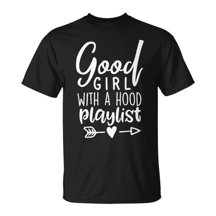 Womens Good Girl With A Hood Playlist T Shirt Gym Life Tee Unisex T-Shirt