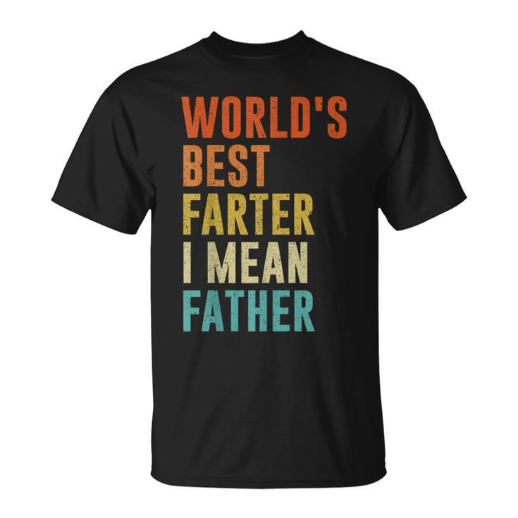 Worlds Best Farter I Mean Father Funny Fathers Day Humor  Unisex T-Shirt