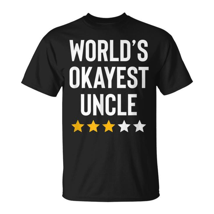 Worlds Okayest Uncle From Niece Nephew Funny Favorite Uncle  Unisex T-Shirt