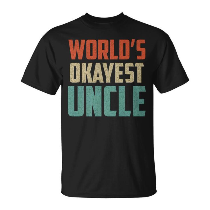 Worlds Okayest Uncle - Funny Uncle Unisex T-Shirt