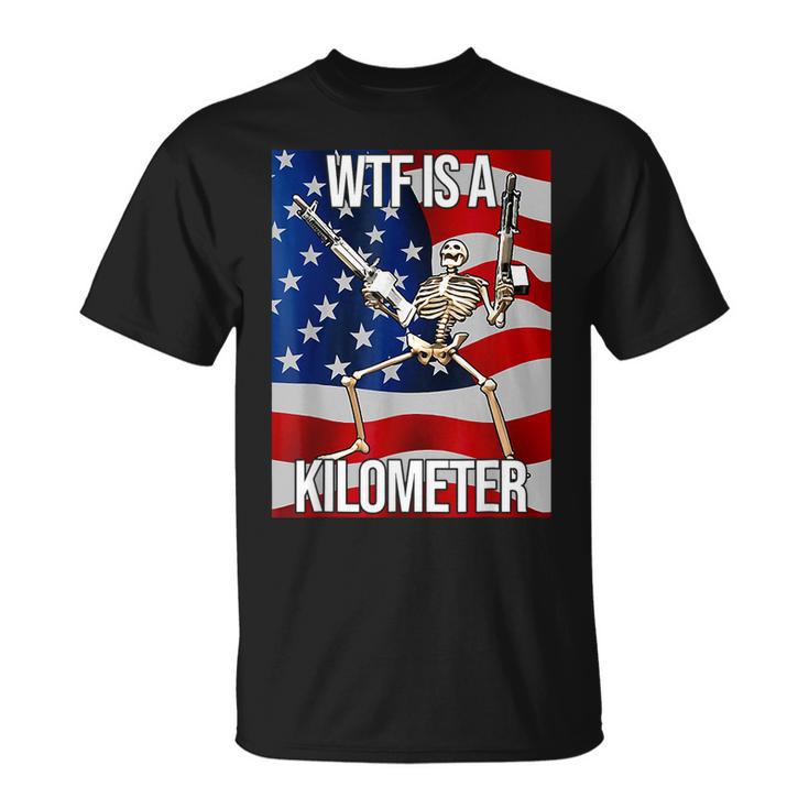 Wtf Is A Kilometer Us Usa American Flag Skeleton T-Shirt