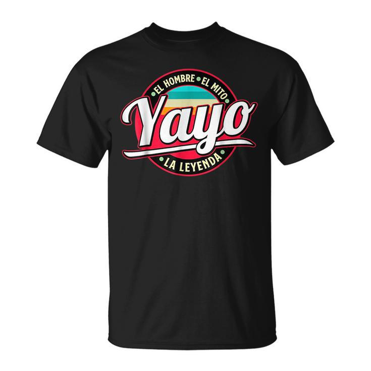 Yayo The Myth The Legend Gift Fathers Day Grandpa Man  Unisex T-Shirt