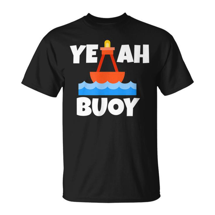 Yeah Buoy Boating Set Sail Pun T-Shirt