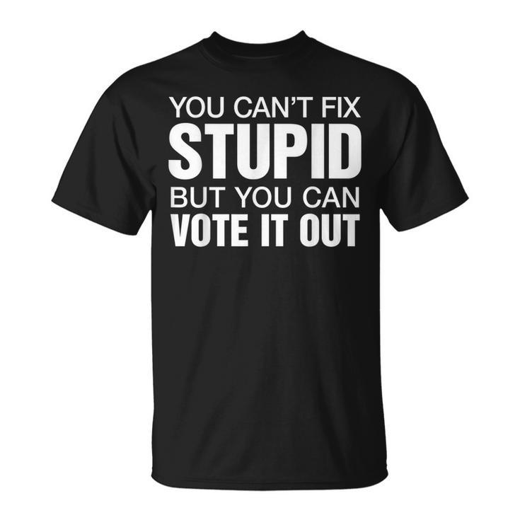 You Cant Fix Stupid Vote Funny  Unisex T-Shirt
