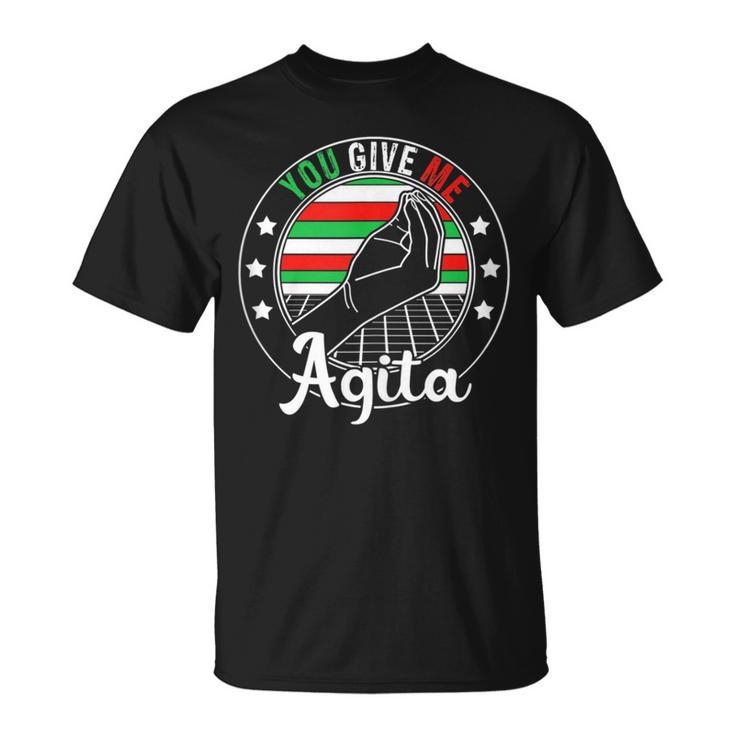 You Give Me Agita Italian Humor Quote  Unisex T-Shirt